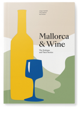 Mallorca & Wine – The Bodegas and their Stories